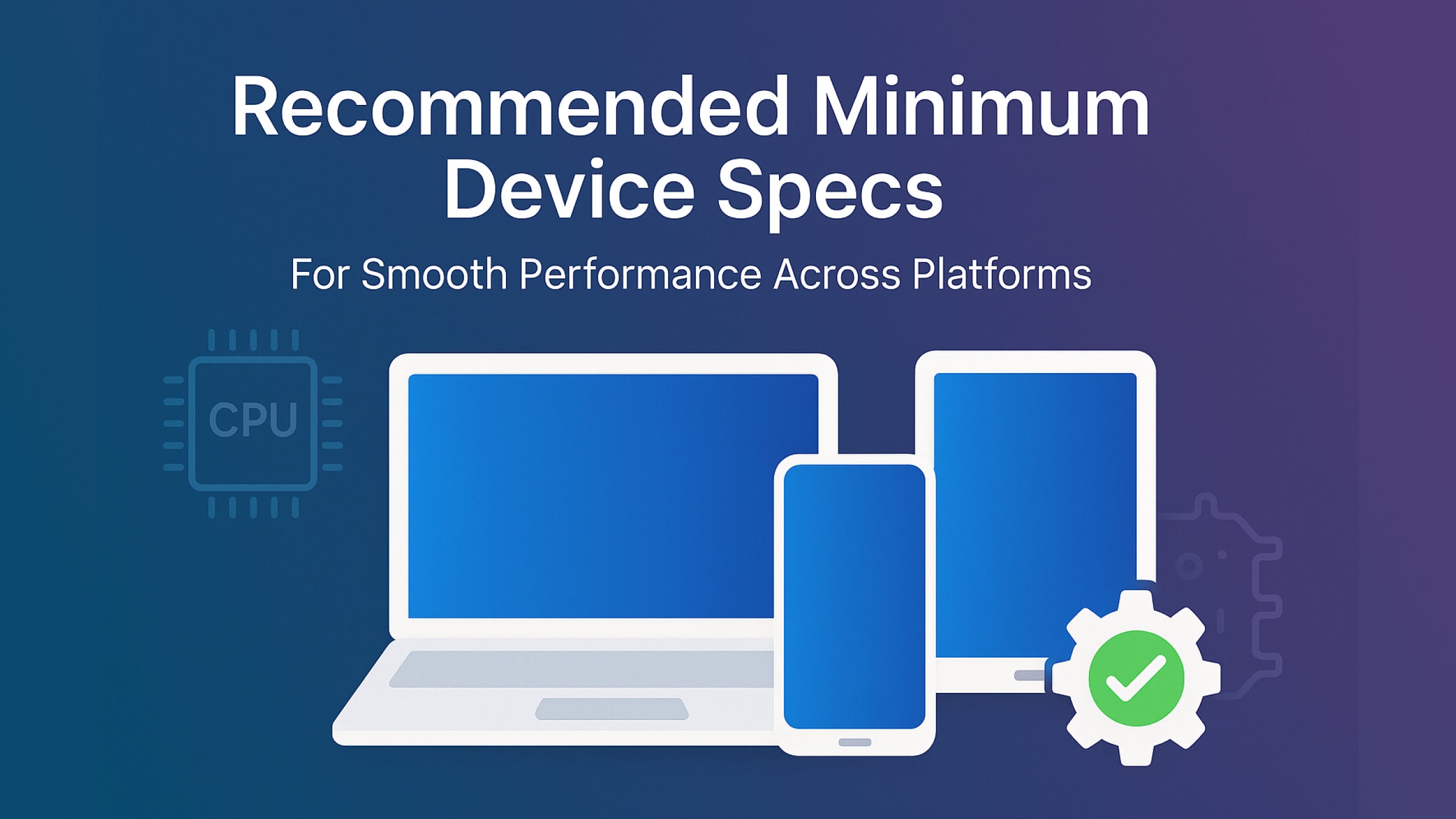 Recommended minimum device spec